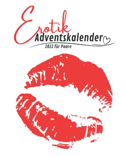 Erotik Adventskalender 2022 für Paare: Der Sexy Weihnachtskalender für Verliebte Erotik Adventskalender 2022 für Paare: Der Sexy Weihnachtskalender für Verliebte