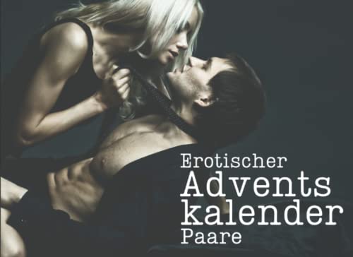 Erotischer Adventskalender Paare: 24 Sexy Gutscheine für Verliebte Erotischer Adventskalender Paare: 24 Sexy Gutscheine für Verliebte