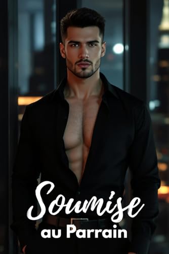 Soumise au Parrain: 20 nouvelles érotiques sur la mafia - Spicy Dark Romance dès 18 ans Soumise au Parrain: 20 nouvelles érotiques sur la mafia - Spicy Dark Romance dès 18 ans von Independently published