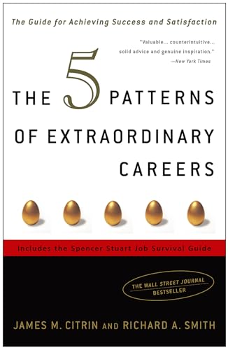 The 5 Patterns of Extraordinary Careers: The Guide for Achieving Success and Satisfaction von Currency