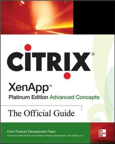 Citrix XenApp™ Platinum Edition Advanced Concepts: The Official Guide von McGraw-Hill Osborne Media