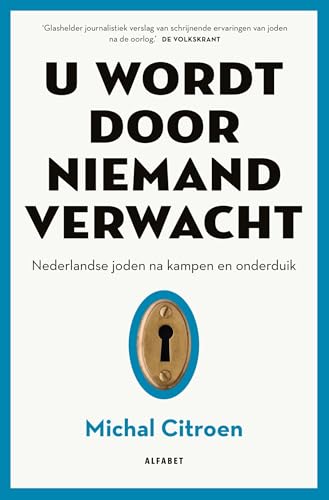 U wordt door niemand verwacht: Nederlandse Joden na kampen en onderduik von Alfabet uitgevers