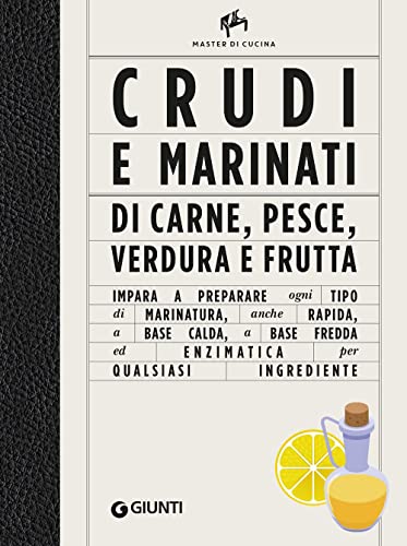 Crudi e marinati di carne, pesce, verdura e frutta. Ediz. illustrata (Master di cucina)