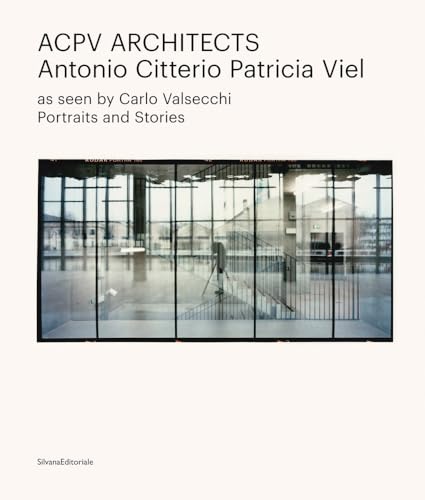 Acpv Architects Antonio Citterio Patricia Viel: Portraits and Stories: As Seen by Carlo Valsecchi (Architettura) von Silvana