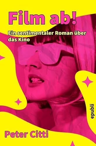 Film ab! Ein sentimentaler Roman über das Kino: DE von epubli