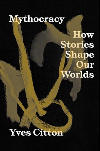 Mythocracy: How Stories Shape Our Worlds von Verso Books