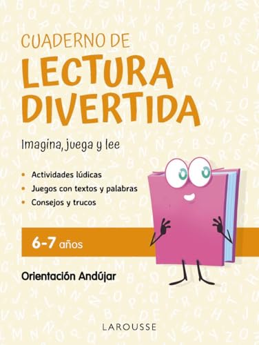 Cuaderno de lectura divertida 6-7 años: Imagina, juega y lee con Orientación Andújar (LAROUSSE - Infantil / Juvenil - Castellano - A partir de 5/6 años) von Larousse