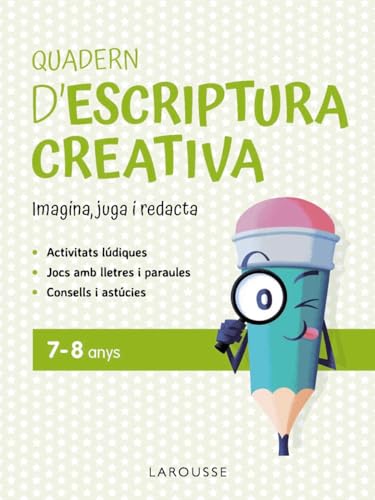 Quadern d'escriptura creativa 7-8 anys: Imagina, juga i redacta (LAROUSSE - Infantil / Juvenil - Catalán - A partir de 5/6 años) von Larousse