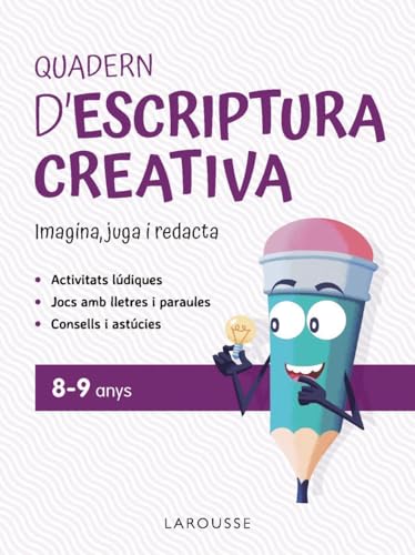 Quadern d'escriptura creativa 8-9 anys: Imagina, juga i redacta (LAROUSSE - Infantil / Juvenil - Catalán - A partir de 8 años) von Larousse