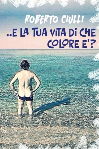 E la tua vita di che colore è?