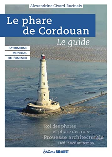 Le phare de Cordouan: Classé au Patrimoine mondial de l'Unesco