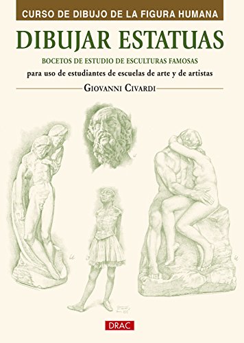 Dibujar estatuas : bocetos de estudio de esculturas famosas : para uso de estudiantes de escuelas de arte y de artistas von Editorial El Drac, S.L.