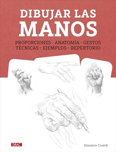 Dibujar las manos: Proporciones, anatomía , gestos ,técnicas, ejemplos y repertorio. Dibujar las manos: Proporciones, anatomía , gestos ,técnicas, ejemplos y repertorio. von Editorial El Drac, S.L.
