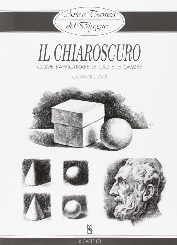 Il chiaroscuro (Disegno e tecniche pittoriche) von Il Castello