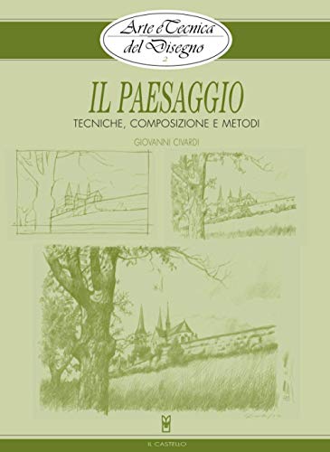 Il paesaggio: Tecniche, composizione e metodi (Arte e tecnica del disegno)