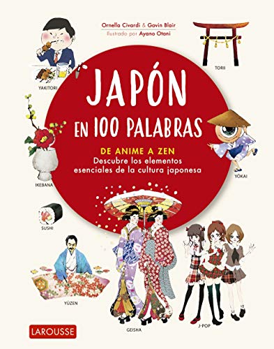 Japón en 100 palabras (LAROUSSE - Libros Ilustrados/ Prácticos - Arte y cultura)