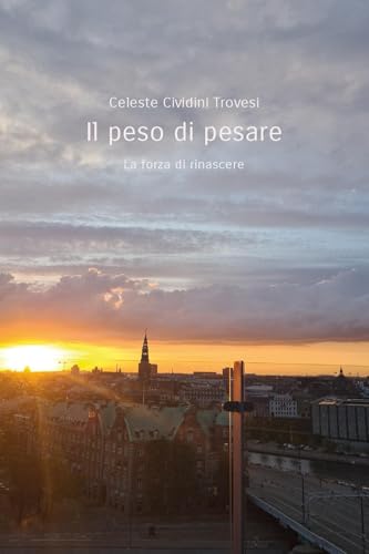Il peso di pesare. La forza di rinascere von Youcanprint