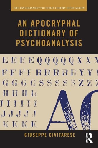An Apocryphal Dictionary of Psychoanalysis (Psychoanalytic Field Theory)