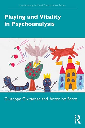 Playing and Vitality in Psychoanalysis (Psychoanalytic Field Theory) von Taylor & Francis
