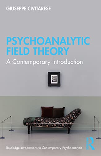 Psychoanalytic Field Theory: A Contemporary Introduction (Routledge Introductions to Contemporary Psychoanalysis) von Routledge