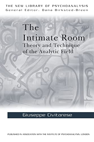 The Intimate Room: Theory and Technique of the Analytic Field (Library of Psychoanalysis)