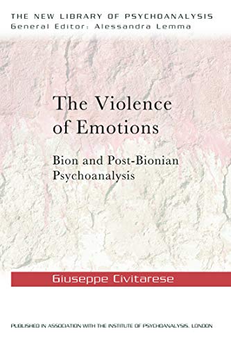The Violence of Emotions: Bion and Post-Bionian Psychoanalysis (New Library of Psychoanalysis) von Routledge