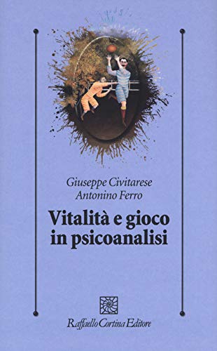 Vitalità e gioco in psicoanalisi (Psicologia clinica e psicoterapia, Band 322)