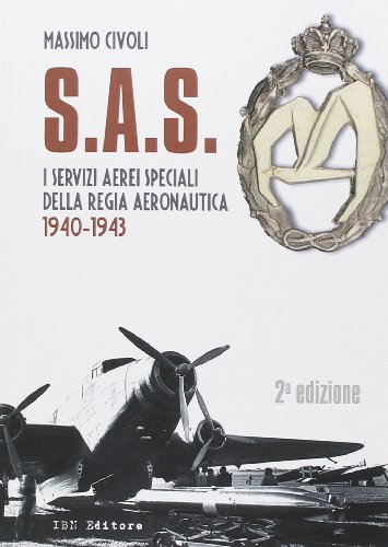 S.A.S. I Servizi Aerei Speciali della Regia Aeronautica 1940-1943