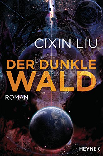 Der dunkle Wald: Roman (Die Trisolaris-Trilogie, Band 2) von HEYNE