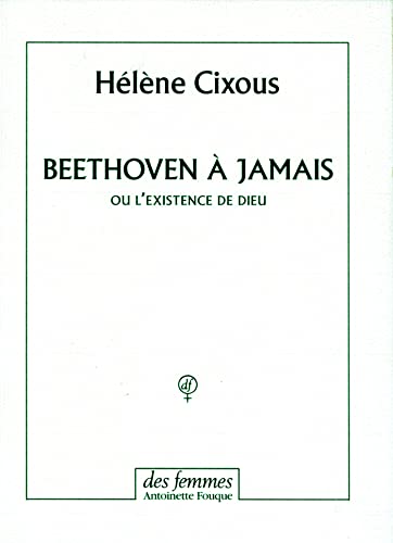 Beethoven à jamais ou l'existence de Dieu von DES FEMMES