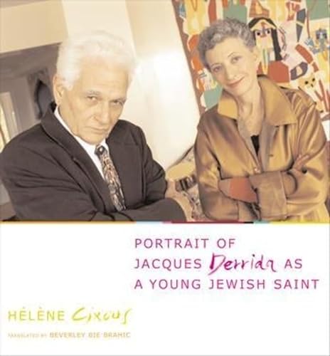 Portrait of Jacques Derrida As a Young Jewish Saint (European Perspectives: a Series in Social Thought & Cultural Ctiticism)