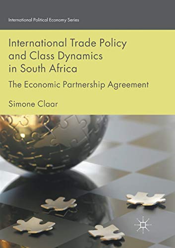International Trade Policy and Class Dynamics in South Africa: The Economic Partnership Agreement (International Political Economy Series) von MACMILLAN