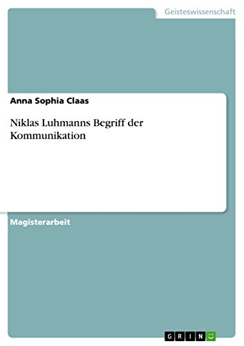 Niklas Luhmanns Begriff der Kommunikation: Magisterarbeit