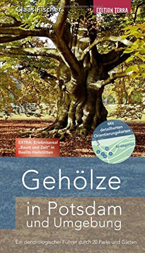 Gehölze in Potsdam und Umgebung: Ein dendrologischer Führer durch 20 Parks und Gärten von Terra Press GmbH