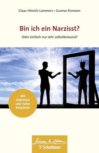 Bin ich ein Narzisst? (Wissen & Leben): Oder einfach nur sehr selbstbewusst? von SCHATTAUER