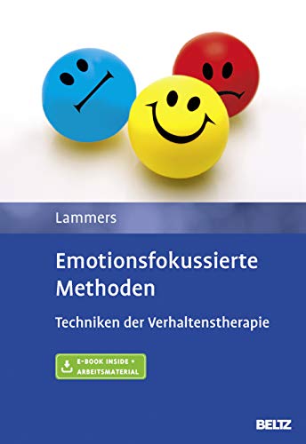 Emotionsfokussierte Methoden: Techniken der Verhaltenstherapie. Mit E-Book inside und Arbeitsmaterial von Beltz