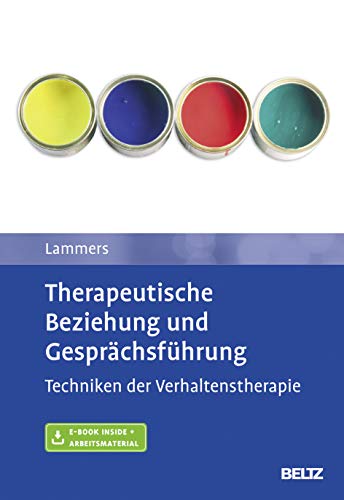 Therapeutische Beziehung und Gesprächsführung: Techniken der Verhaltenstherapie. Mit E-Book inside und Arbeitsmaterial von Psychologie Verlagsunion