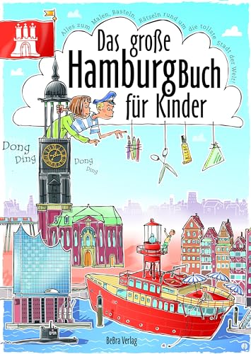 Das große Hamburg-Buch für Kinder: Alles zum Malen, Basteln, Rätseln rund um die tollste Stadt der Welt! von BeBra Verlag GmbH