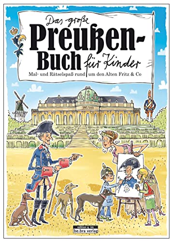 Das große Preußen-Buch für Kinder: Mal- und Rätselspaß rund um den Alten Fritz und Co