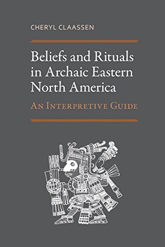 Beliefs and Rituals in Archaic Eastern North America: An Interpretive Guide von The University of Alabama Press