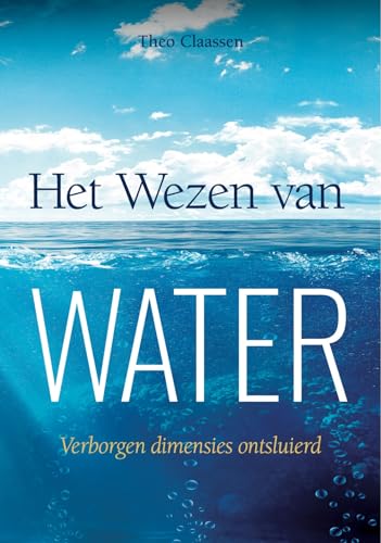 Het wezen van water: verborgen dimensies ontsluierd Het wezen van water: verborgen dimensies ontsluierd von Obelisk Boeken