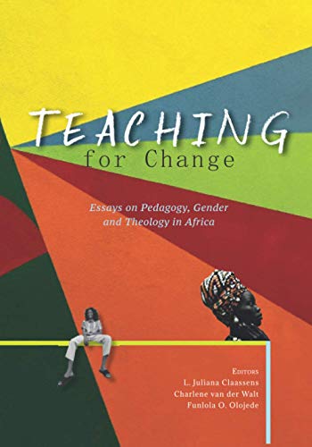 Teaching for Change: Essays on Pedagogy, Gender and Theology in Africa von SUN PReSS