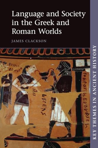 Language and Society in the Greek and Roman Worlds (Key Themes in Ancient History) von Cambridge University Press