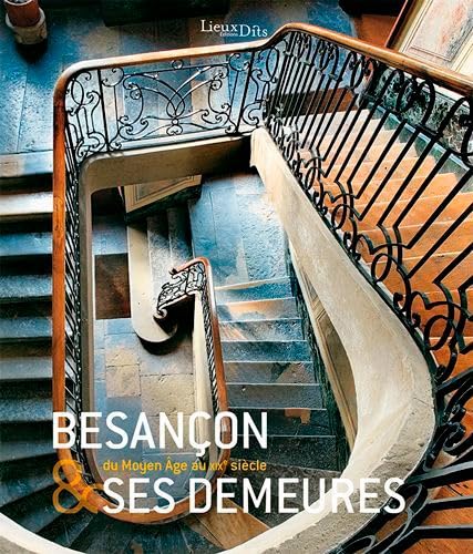 Besancon Et Ses Demeures: Du Moyen Age au XIXe siècle Besancon Et Ses Demeures: Du Moyen Age au XIXe siècle von LIEUX DITS