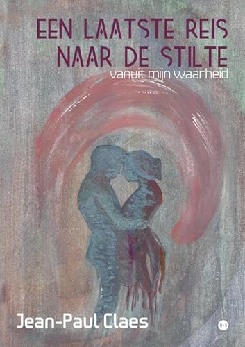 Een laatste reis naar de stilte: Vanuit mijn waarheid Een laatste reis naar de stilte: Vanuit mijn waarheid von Uitgeverij Boekscout