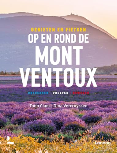 Genieten en fietsen op en rond de Mont Ventoux: ontdekken, proeven, bewegen von Lannoo