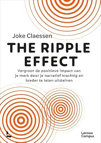 The Ripple effect: Vergroot de positieve impact van je merk door je narratief krachtig en breder te laten uitdeinen von Lannoo Campus