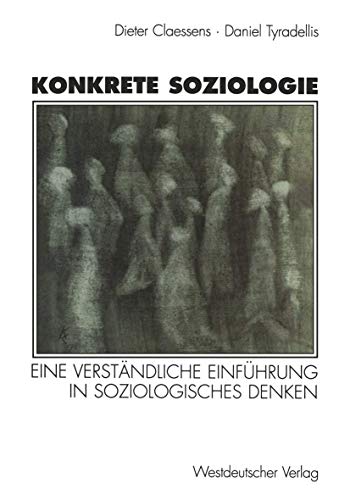 Konkrete Soziologie: Eine Verständliche Einführung In Soziologisches Denken (German Edition) von VS Verlag für Sozialwissenschaften