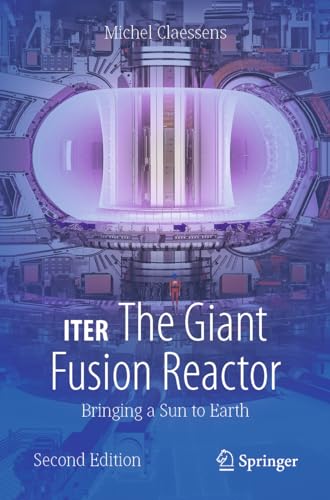 ITER: The Giant Fusion Reactor: Bringing a Sun to Earth (Copernicus Books) von Copernicus