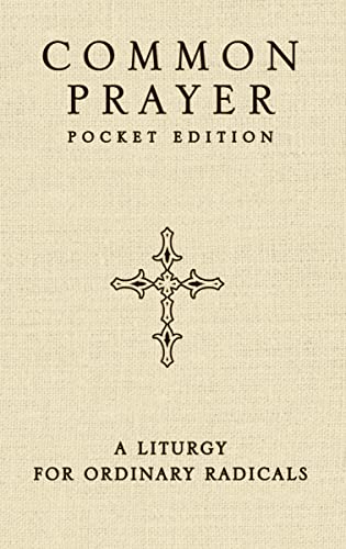 Common Prayer Pocket Edition: A Liturgy for Ordinary Radicals